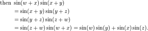 \begin{align} \text{then }
&     \sin(w + x)\sin(x + y) \\
&{} = \sin(x + y)\sin(y + z) \\
&{} = \sin(y + z)\sin(z + w) \\
&{} = \sin(z + w)\sin(w + x) = \sin(w)\sin(y) + \sin(x)\sin(z).
\end{align}