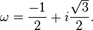 \omega = \frac{-1}2 + i\frac{\sqrt3}2.