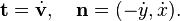 \displaystyle{\mathbf{t} =\dot{\mathbf{v}},\,\,\,\,\,\,\mathbf{n}=(-\dot{y},\dot{x}).}