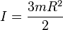  I = \frac {3mR^2} {2}