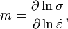 m=\frac{\partial\ln{\sigma}}{\partial\ln{\dot{\varepsilon}}},