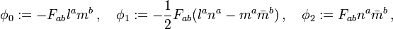 \phi_0:= -F_{ab}l^a m^b \,,\quad \phi_1:= -\frac{1}{2} F_{ab}\big(l^an^a-m^a\bar{m}^b \big)\,, \quad \phi_2 := F_{ab} n^a \bar{m}^b\,,