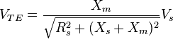 V_{TE}=\frac{X_m}{\sqrt{R_s^2+(X_s+X_m)^2}}V_s