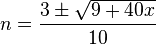 n = \frac{3 \pm \sqrt{9 + 40x}}{10}