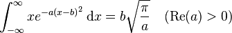 \int_{-\infty}^{\infty} x e^{-a(x-b)^2}\,\mathrm{d}x= b \sqrt{\frac{\pi}{a}} \quad (\operatorname{Re}(a)>0)