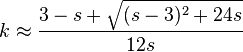 k \approx \frac{3 - s + \sqrt{(s - 3)^2 + 24s}}{12s}