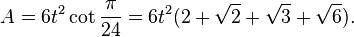 A = 6t^2 \cot \frac{\pi}{24} = {6}t^2(2+\sqrt{2}+\sqrt{3}+\sqrt{6}).