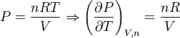 P = \frac{nRT}{V}\Rightarrow \left(\frac{\partial P}{\partial T}\right)_{V,n}=\frac{nR}{V}