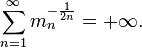 \sum_{n=1}^\infty m_{n}^{-\frac{1}{2n}} = + \infty. \,