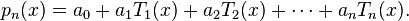 p_n(x) = a_0 + a_1T_1(x) + a_2T_2(x) + \cdots + a_nT_n(x).