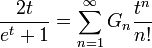 
\frac{2t}{e^t+1}=\sum_{n=1}^{\infty} G_n\frac{t^n}{n!}
