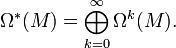 \Omega^*(M) = \bigoplus_{k=0}^\infty \Omega^k(M).