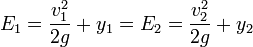 E_1=\frac{v_1^2}{2g}+y_1=E_2=\frac{v_2^2}{2g}+y_2