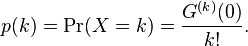   p(k) = \operatorname{Pr}(X = k) = \frac{G^{(k)}(0)}{k!}.