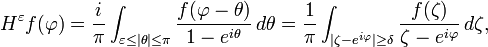 \displaystyle{H^\varepsilon f(\varphi) = {i\over \pi} \int_{\varepsilon\le |\theta| \le  \pi} {f(\varphi-\theta) \over 1-e^{i\theta}} \, d\theta={1\over \pi} \int_{|\zeta-e^{i\varphi}|\ge \delta} {f(\zeta)\over \zeta-e^{i\varphi}}\, d\zeta,}