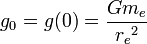 g_0 = g(0) = \frac{G m_e}{{r_e}^2}