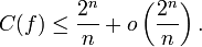 C(f)\le \frac{2^n}{n} + o\left(\frac{2^n}{n}\right). 