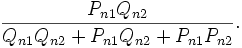 
\frac{P_{n1}Q_{n2}}{Q_{n1}Q_{n2}+P_{n1}Q_{n2}+P_{n1}P_{n2}} .
