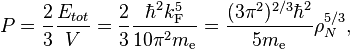 P= \frac{2}{3}\frac{E_{tot}}{V}=\frac{2}{3}\frac{\hbar^2 k_{\rm{F}}^5}{10 \pi^2 m_{\rm{e}}}=\frac{(3 \pi^2)^{2/3} \hbar^2}{5 m_{\rm{e}}}\rho_N^{5/3} ,