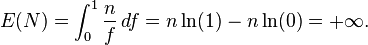  E(N) = \int_{0}^{1} {n \over f} \, df = n \ln (1) - n \ln (0) = + \infty .