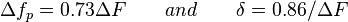 \Delta f_p=0.73 \Delta F \qquad and \qquad \delta = 0.86/\Delta F