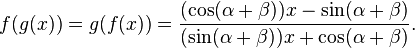  f(g(x)) = g(f(x))
= \frac{(\cos(\alpha+\beta))x - \sin(\alpha+\beta)}{(\sin(\alpha+\beta))x + \cos(\alpha+\beta)}. 