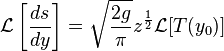 
\mathcal{L}\left [ \frac{ds}{dy} \right ] = \sqrt{\frac{2g}{\pi}} z^{\frac{1}{2}} \mathcal{L}[T(y_0)]
