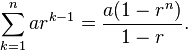 \sum_{k=1}^{n} ar^{k-1} = \frac{a(1-r^n)}{1-r}.