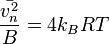  {{\bar{v_{n}^2}} \over {B}} = 4 k_B R T