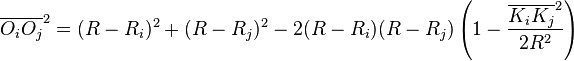 \overline{O_iO_j}^2=(R-R_i)^2+(R-R_j)^2-2(R-R_i)(R-R_j)\left(1-\frac{\overline{K_iK_j}^2}{2R^2}\right)
