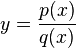 y=\frac{p(x)}{q(x)}