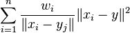 \sum_{i=1}^n \frac{w_i}{\|x_i-y_j\|} \|x_i-y\|^2