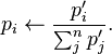 p_i \leftarrow \frac{p'_i}{\sum_j^n p'_j}.