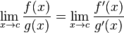 \lim_{x\to c}\frac{f(x)}{g(x)} = \lim_{x\to c}\frac{f'(x)}{g'(x)}