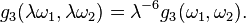 g_3(\lambda \omega_1, \lambda \omega_2) = \lambda^{-6} g_3(\omega_1, \omega_2).