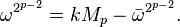 \omega^{2^{p-2}} = k M_p - \bar{\omega}^{2^{p-2}}.