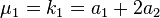 \mu_1 = k_1 = a_1 +2a_2