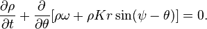  \frac{\partial \rho}{\partial t} + \frac{\partial}{\partial \theta}[\rho \omega + \rho K r \sin(\psi-\theta)] = 0. 