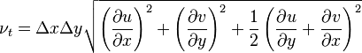 \nu_t = \Delta x \Delta y \sqrt{\left(\frac{\partial u}{\partial x}\right)^2 + \left(\frac{\partial v}{\partial y}\right)^2 + \frac{1}{2}\left(\frac{\partial u}{\partial y} + \frac{\partial v}{\partial x}\right)^2}