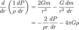 \begin{align}
\frac{d}{dr}\left(\frac{1}{\rho}\frac{dP}{dr}\right) &= \frac{2Gm}{r^3}-\frac{G}{r^2}\frac{dm}{dr} \\
&=-\frac{2}{\rho r}\frac{dP}{dr}-4\pi G\rho
\end{align}