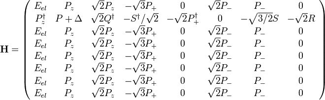  \mathbf{H} = \left(  \begin{array}{cccccccc}

E_{el} & P_z & \sqrt{2}P_z & -\sqrt{3}P_{+} & 0 & \sqrt{2}P_{-} & P_{-} & 0 \\
P_z^{\dagger} & P+\Delta & \sqrt{2}Q^{\dagger} & -S^{\dagger}/\sqrt{2} & -\sqrt{2}P_{+}^{\dagger} & 0 &  -\sqrt{3/2}S &   -\sqrt{2}R \\
E_{el} & P_z & \sqrt{2}P_z & -\sqrt{3}P_{+} & 0 & \sqrt{2}P_{-} & P_{-} & 0 \\
E_{el} & P_z & \sqrt{2}P_z & -\sqrt{3}P_{+} & 0 & \sqrt{2}P_{-} & P_{-} & 0 \\
E_{el} & P_z & \sqrt{2}P_z & -\sqrt{3}P_{+} & 0 & \sqrt{2}P_{-} & P_{-} & 0 \\
E_{el} & P_z & \sqrt{2}P_z & -\sqrt{3}P_{+} & 0 & \sqrt{2}P_{-} & P_{-} & 0 \\
E_{el} & P_z & \sqrt{2}P_z & -\sqrt{3}P_{+} & 0 & \sqrt{2}P_{-} & P_{-} & 0 \\
E_{el} & P_z & \sqrt{2}P_z & -\sqrt{3}P_{+} & 0 & \sqrt{2}P_{-} & P_{-} & 0 \\

\end{array} \right) 
