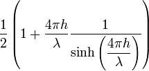 \frac{1}{2} \left( 1 + \frac{4\pi h}{\lambda}\frac{1}{\sinh\left(\displaystyle \frac{4\pi h}{\lambda}\right)} \right)