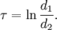 
\tau = \ln \frac{d_{1}}{d_{2}}.
