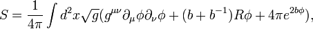 
S = \frac{1}{4\pi } \int d^2x \sqrt{g} (g^{\mu \nu} \partial _\mu \phi \partial _{\nu} \phi + (b+b^{-1}) R \phi + 4\pi e^{2b\phi }),
