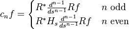 c_nf = \begin{cases}
R^*\frac{d^{n-1}}{ds^{n-1}}Rf & n \rm{\ odd}\\
R^*H_s\frac{d^{n-1}}{ds^{n-1}}Rf & n \rm{\ even}
\end{cases}
