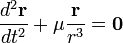 \frac{d^2\mathbf{r}}{dt^2} + \mu \frac{\mathbf{r}}{r^3} = \mathbf{0}