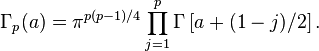 
\Gamma_p(a)=
\pi^{p(p-1)/4}\prod_{j=1}^p
\Gamma\left[ a+(1-j)/2\right].
