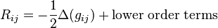 R_{ij} = -\frac{1}{2}\Delta (g_{ij}) + \text{lower order terms}