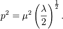 p^2=\mu^2\left(\frac{\lambda}{2}\right)^{1\over 2}.