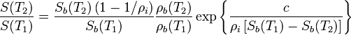 
\frac{S(T_2)}{S(T_1)}=\frac{S_b(T_2) \left (1-1/\rho_i \right)}{S_b(T_1)}\frac{\rho_b(T_2)}{\rho_b(T_1)}
\exp \left \lbrace \frac{c}{\rho_i \left[S_b(T_1) - S_b(T_2)\right ]} \right \rbrace
